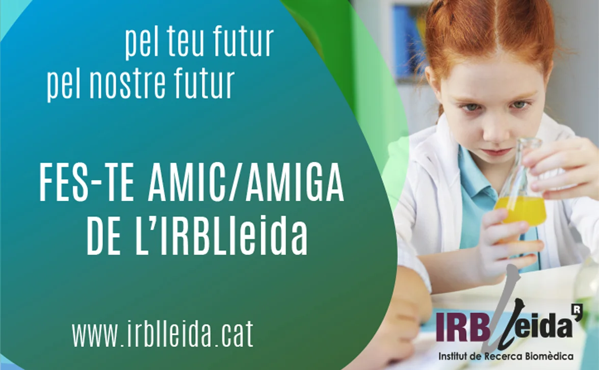 L’IRBLleida posa en marxa la campanya ‘Fes-te Amic/Amiga de l’IRBLleida’ per recaptar fons per la recerca biomèdica