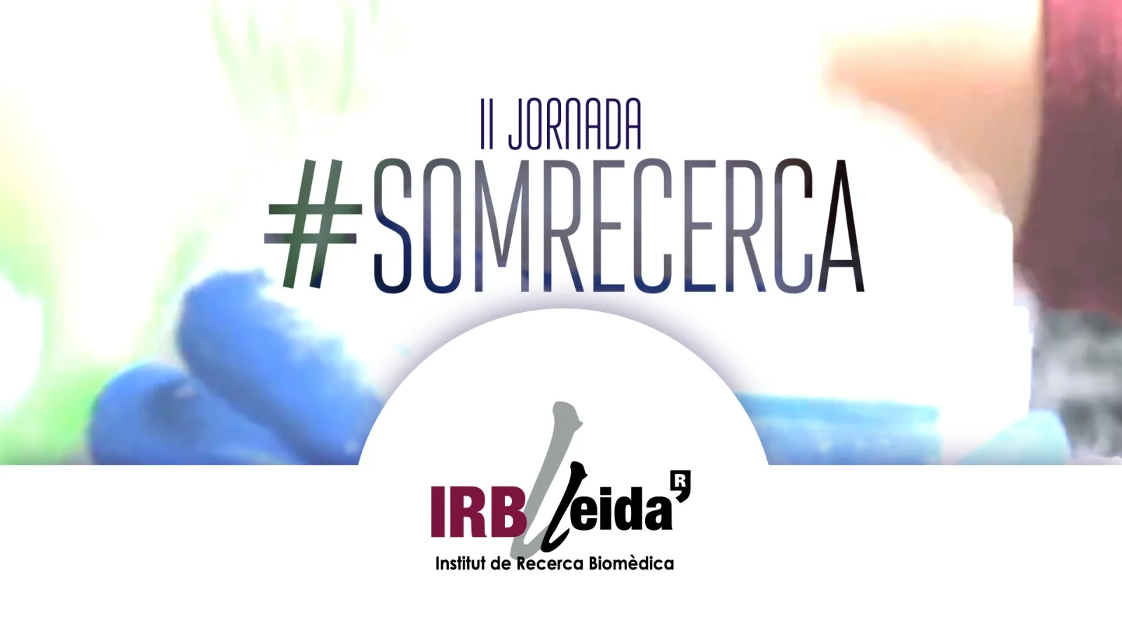 El IRBLleida organiza la segunda jornada #SomRecerca para hacer conocer el papel del paciente en la investigación biomédica de Lleida